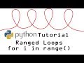 Python Tutorial: Ranged Loops (for i in range)