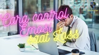 Cara Kontrol Emosi saat LOSS Trade