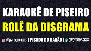 KARAOKÊ DE PISEIRO - ROLÊ DA DISGRAMA (PISADA DO BARÃO)