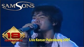 SAMSONS KISAH TAK SEMPURNA LIVE KONSER PALEMBANG 2007