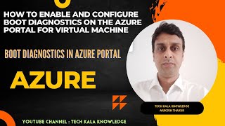 How to enable and configure Boot diagnostics on the Azure portal for Virtual Machine