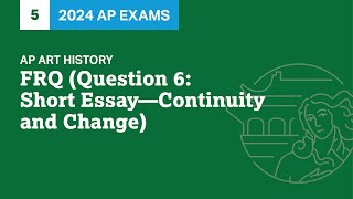 5 | FRQ (Question 6: Short Essay - Continuity and Change | Practice Sessions | AP Art History