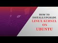 How to install/upgrade Linux Kernel on Ubuntu