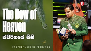 The Dew of Heaven | ස්වර්ගයේ පිනි with Prophet Jerome Fernando