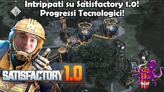 Intrippati su Satisfactory: Progressi Tecnologici! #Episodio53!