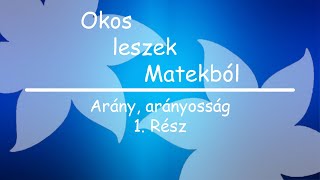 Okos leszek Matekból: Arány, arányosság 1. Rész