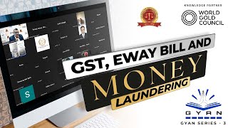 IBJA | WGC | GST, EWAY BILL AND MONEY LAUNDERING | Webinar | India | Gyan