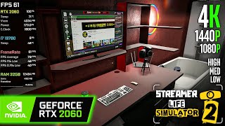 RTX 2060 | Streamer Life Simulator 2 - 4K, 1440p, 1080p - High, Medium, Low