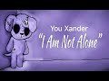 You Xander / I Am Not Alone