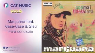 Marijuana Feat 6ase-6ase And Sisu - Fara Concluzie