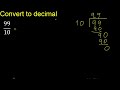 convert 99 10 to decimal . how to convert decimals to fractions