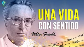 EL SENTIDO DE LA VIDA - Viktor Frankl- - LOGOTERAPIA.