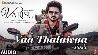 Audio: Vaa Thalaivaa (Hindi) Varisu | Thalapathy Vijay | Thaman S | Cyli Khare, Raqeeb Alam