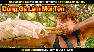 Đặc Vụ Đỉnh Cao Với Chiến Thuật Dùng Gà Trống Làm Mũi Tên | Review Phim Hot Shots! Part Deux 1993