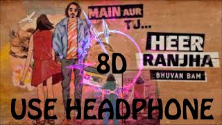 Heer Ranjha (8D-Audio) - || Bhuvan Bam ||