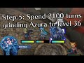 Conquest Step 5: Spend 2100 turns grinding Azura to level 36