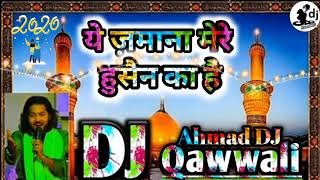Ye zamana mere Hussain ka he New Dj Qawwali Remix Ahmad Dj mp3 (Junaid sultani ) { Ahmad DJ }