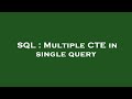 SQL : Multiple CTE in single query
