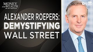 Demystifying Wall Street: Alexander Roepers on Money and Wealth with John Hope Bryant