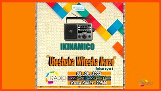 #IKINAMICO: Uteshuka witesha ikuzo | Igice cya 1