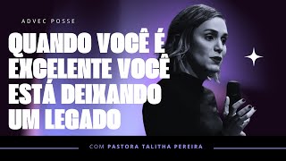 Pra.  Talitha Pereira | Quando você é excelente você está deixando um legado