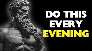 7 THINGS You SHOULD do every EVENING (Stoic Evening Routine) | Stoicism