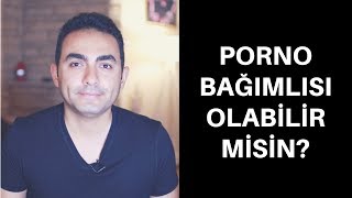 Porno Bağımlısı Olabilir misin?