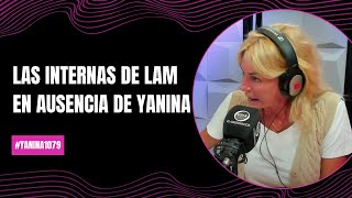 Las internas de LAM en ausencia de Yanina | #Yanina1079