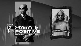 Pitbull - From Negative to Positive | Special guest: Flo Rida (Episode 1)