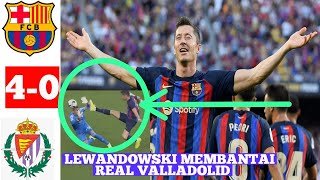 Highlights FC Barcelona vs Real Valladolid (4-0) LEWANDOWSKI MEMBANTAI REAL VALLADOLID