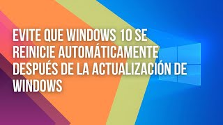 👌 Evita que Windows 10 se reinicie automáticamente después de la actualización de Windows