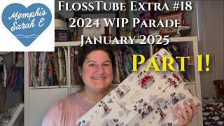 FlossTube Extra #18- WIP Parade Part 1 2024