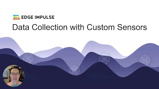 Data Collection with a Custom Sensor