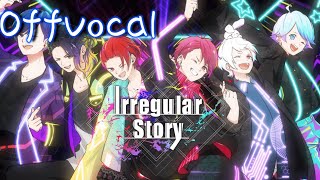 【カラオケ】Irregular Story / いれいす【Off Vocal】