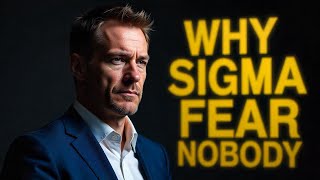 10 Reasons Why Sigma Males Fear Nobody