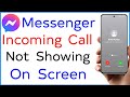 Messenger Incoming Call Not Showing On Screen | Messenger Calls Not Showing Up On Screen