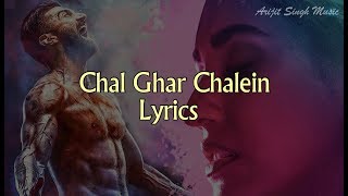 Chal Ghar Chalen (Lyrics With English Translation) - Arijit Singh - Malang