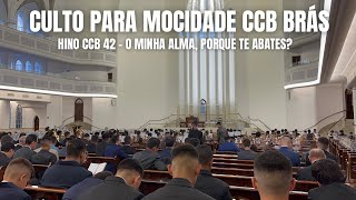 CULTO PARA MOCIDADE CCB BRÁS 05/11/2022 | HINO CCB 42 - O MINHA ALMA, PORQUE TE ABATES?