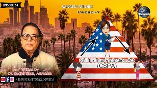 Child Status Protection Act (CSPA) | USA | Episode 51 | IMMIGRATION KI DUNIYA