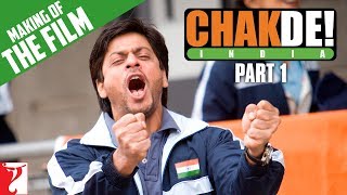 Making Of The Film | Part 1 | Chak De India | Shah Rukh Khan | Shimit Amin