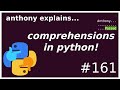 python: all about comprehensions! (beginner - intermediate) anthony explains #161