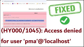 Fixed (HY000/1045): Access denied for user 'pma'@'localhost' | phpmyadmin Xampp