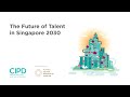 The Future of Talent in Singapore 2030