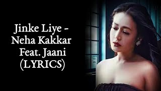 Jinke Liye LYRICS - Neha Kakkar | Jaani | B Praak | SahilMix Lyrics