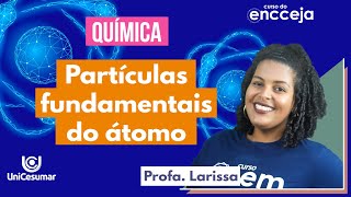 ESTRUTURA ATÔMICA: eletrosfera, núcleo, número atômico | RESUMO DE QUÍMICA PARA O ENCCEJA