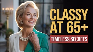 How to Look Classy and Elegant at 65+ Timeless Fashion Secrets
