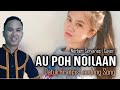 AU POH NOILAAN | FRANCIS LANDONG SONG | NORBERT SERVARIOS ( COVER)