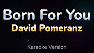 BORN FOR YOU - David Pomeranz (HQ KARAOKE VERSION with lyrics)