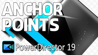 PowerDirector Keyframe Tutorial (Anchor Points)