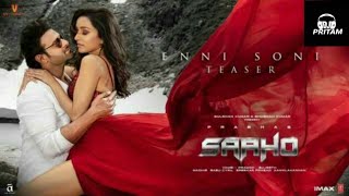 Saaho: Enni Soni Song | Prabhas, Shraddha Kapoor | Guru Randhawa, Tulsi Kumar || DJ PRITAM REMIX